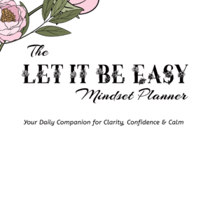 The Let It Be Easy Mindset Planner